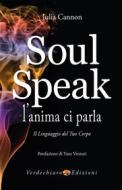 Ebook Soul Speak - L'anima ci Parla di Cannon Julia edito da Verdechiaro