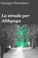 Ebook La strada per Althynya di Finocchiaro Giuseppe edito da ilmiolibro self publishing
