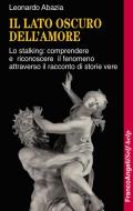 Ebook Il lato oscuro dell'amore. di Leonardo Abazia edito da Franco Angeli Edizioni