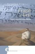 Ebook Fragili e forti. Figure maschili nella Bibbia di Rosanna Virgili edito da Edizioni Immacolata