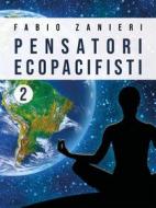 Ebook Pensatori ecopacifisti 2 di Fabio Zanieri edito da Youcanprint