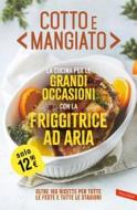 Ebook Cotto e mangiato. La cucina per le grandi occasioni con la friggitrice ad aria di AA.VV. edito da Vallardi