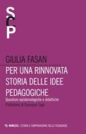 Ebook Per una rinnovata storia delle idee pedagogiche di Giulia Fasan edito da Mimesis Edizioni