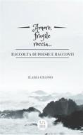 Ebook Amore, fragile roccia... di Ilaria Grasso edito da Ilaria Grasso