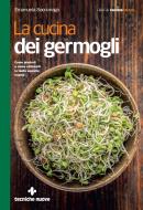 Ebook La cucina dei germogli di Emanuela Sacconago edito da Tecniche Nuove