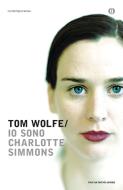 Ebook Io sono Charlotte Simmons di Wolfe Tom edito da Mondadori