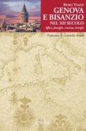 Ebook Genova e Bisanzio nel XII secolo di Viazzi Remo edito da De Ferrari Editore