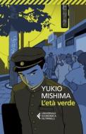 Ebook L'età verde di Yukio Mishima edito da Feltrinelli Editore