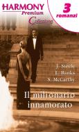 Ebook Il milionario innamorato di Susanne Mccarthy, Jessica Steele, Leanne Banks edito da HarperCollins Italia
