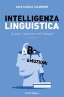 Ebook Intelligenza Linguistica di Luca Andrea Talamonti edito da EIFIS Editore