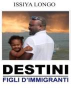 Ebook Destini - Figli d'immigrati di Issiya Longo edito da Youcanprint