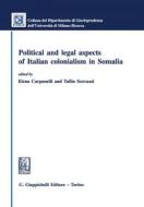Ebook Legal and Political Aspects of Italian Colonialism in Somalia di Tullio Scovazzi, Elena Carpanelli edito da Giappichelli Editore