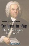 Ebook The Art of Fugue di Johann Sebastian Bach edito da Ottaviano Publisher