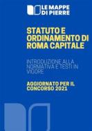 Ebook Statuto e Ordinamento di Roma Capitale: Introduzione alla normativa e testi in vigore di Pierre 2020 edito da Anonimo Romano