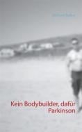 Ebook Kein Bodybuilder, dafür Parkinson di Michael Baltus edito da Books on Demand