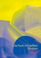 Ebook Lila Fisch mit gelben Punkten di Leonie E. Wolf edito da Books on Demand