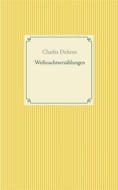 Ebook Weihnachtserzählungen di Charles Dickens edito da Books on Demand