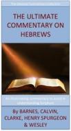 Ebook The Ultimate Commentary On Hebrews di Charles H. Spurgeon edito da David Turner