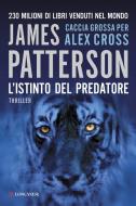 Ebook L' istinto del predatore di James Patterson edito da Longanesi