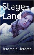Ebook Stage-Land di Jerome K. Jerome edito da iOnlineShopping.com