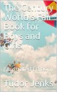 Ebook The Century World's Fair Book for Boys and Girls / Being the Adventures of Harry and Philip with Their Tutor, / Mr. Douglass, at the World's Columbian Exposition di Tudor Jenks edito da iOnlineShopping.com