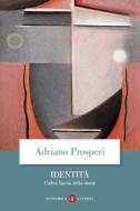 Ebook Identità di Adriano Prosperi edito da Editori Laterza