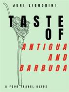 Ebook Taste of... Antigua and Barbuda di Juri Signorini edito da Kitabu