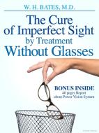 Ebook The Cure of Imperfect Sight by Treatment Without Glasses di William Horatio Bates edito da Stargatebook