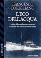 Ebook L&apos;eco dell&apos;acqua di Francesco Corigliano edito da Delos Digital
