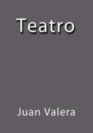 Ebook Teatro di Juan Valera edito da Juan Valera