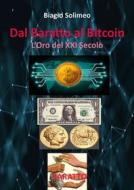 Ebook Dal Baratto al Bitcoin. L'Oro del XXI Secolo di Biagio Solimeo edito da Youcanprint