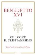 Ebook Che cos'è il Cristianesimo di Benedetto Xvi edito da Mondadori