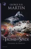 Ebook Il Trono di Spade - X. I Guerrieri del Ghiaccio di Martin George R.R. edito da Mondadori