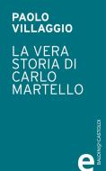 Ebook La vera storia di Carlo Martello edito da Baldini&Castoldi