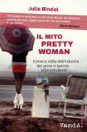 Ebook Il Il mito Pretty Woman di Julie Bindel edito da VandA edizioni
