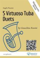Ebook 5 Virtuoso Tuba Duets by G.Rossini di Gioacchino Rossini, Angelo Piazzini edito da Glissato Edizioni Musicali