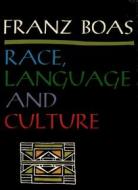 Ebook Race, Language and Culture di Franz Boas edito da Reading Essentials