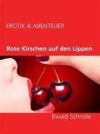 Ebook Rote Kirschen auf den Lippen di Ewald Schrolle edito da Books on Demand