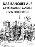 Ebook Das Banquet auf Chicksand-Castle di Levin Schücking edito da Books on Demand
