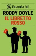 Ebook Il libretto rosso di Roddy Doyle edito da Guanda