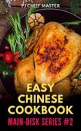 Ebook Easy Chinese Cookbook Main Dish Series 2 di PJ CHIEF MASTER edito da PJ CHIEF MASTER