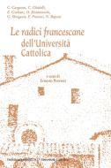 Ebook Le radici francescane dell'Università Cattolica di Ernesto Preziosi edito da EDUCatt