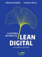 Ebook Lean Digital. La via italiana alla fabbrica 5G di Umberto Mirani, a cura di Maria Cristina Origlia, Michele Bonfiglioli edito da goWare & Guerini Next