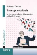 Ebook Il manager emozionale. di Roberto Tassan edito da Franco Angeli Edizioni