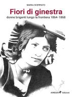 Ebook Fiori di Ginestra, Donne briganti lungo la Frontiera 1864-1868 di Maria Scerrato edito da Ali Ribelli Edizioni