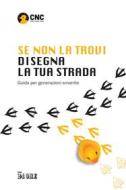 Ebook Se non la trovi disegna la tua strada di AA.VV. edito da IlSole24Ore Publishing and Digital