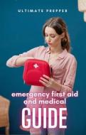 Ebook Emergency First Aid and Medical Guide di Ultimate Prepper edito da Cervantes Digital