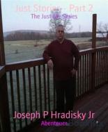 Ebook Just Stories - Part 2 di Joseph P Hradisky Jr edito da BookRix