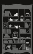 Ebook all those things... di irono yami edito da Books on Demand