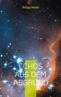Ebook Echos aus dem Abgrund di Philipp Riedel edito da Books on Demand